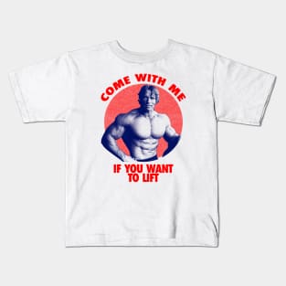 Come With Me If You Want To Lift Kids T-Shirt